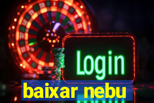 baixar nebu